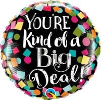 09" You're Kind Of A Big Deal Balloon